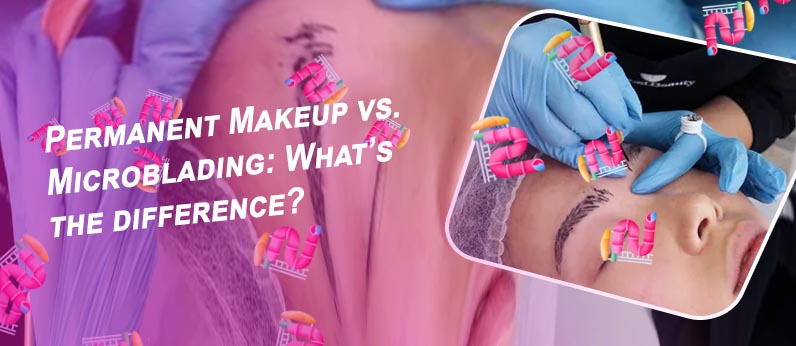 Microblading and micropigmentation